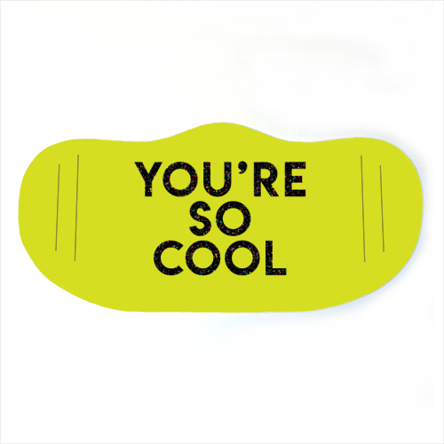 You're So Cool - face cover mask by The 13 Prints