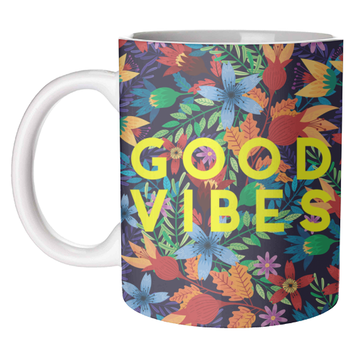 Good Vibes Flowers - unique mug by The 13 Prints