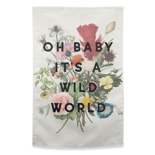 Oh Baby It's A Wild World - funny tea towel by The 13 Prints