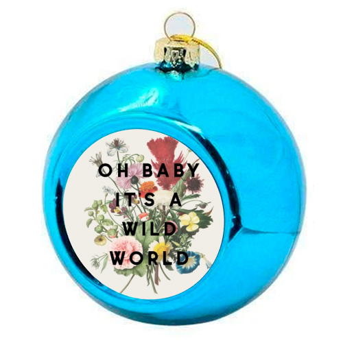Oh Baby It's A Wild World - colourful christmas bauble by The 13 Prints