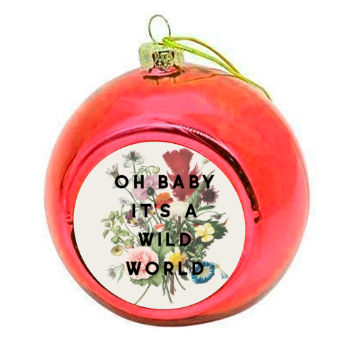 Oh Baby It's A Wild World - colourful christmas bauble by The 13 Prints