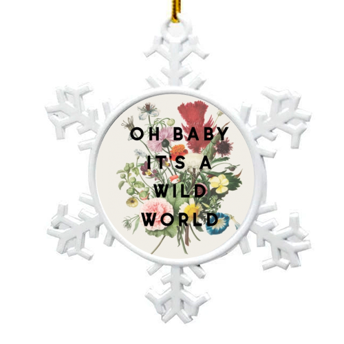 Oh Baby It's A Wild World - snowflake decoration by The 13 Prints