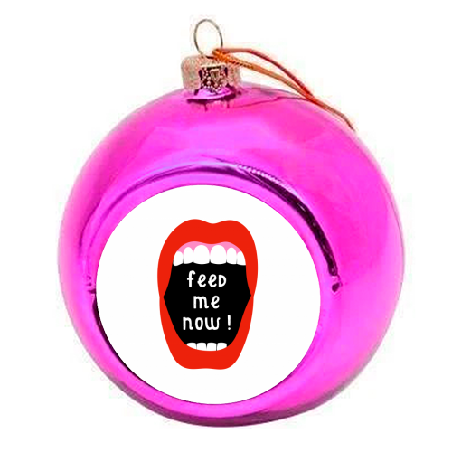 Feed Me Now ! - colourful christmas bauble by Adam Regester