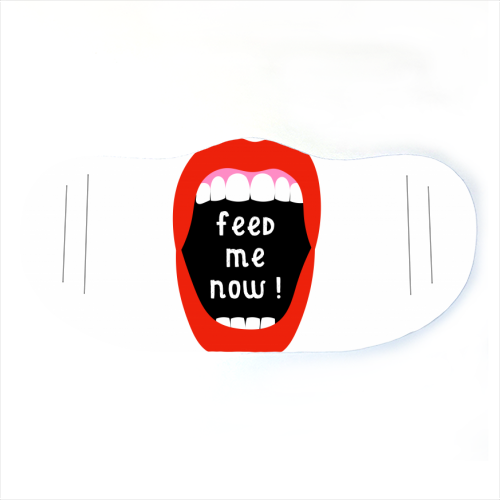 Feed Me Now ! - face cover mask by Adam Regester