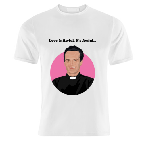 Fleabag - Hot Priest - Love is awful - unique t shirt by SABI KOZ