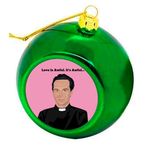 Fleabag - Hot Priest - Love is awful - colourful christmas bauble by SABI KOZ