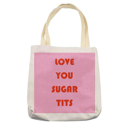 Love You Sugar Tits - printed tote bag by Adam Regester