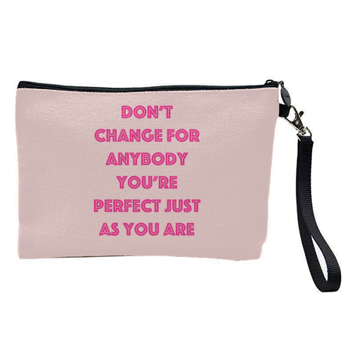 Don't Change For Anybody - pretty makeup bag by Adam Regester