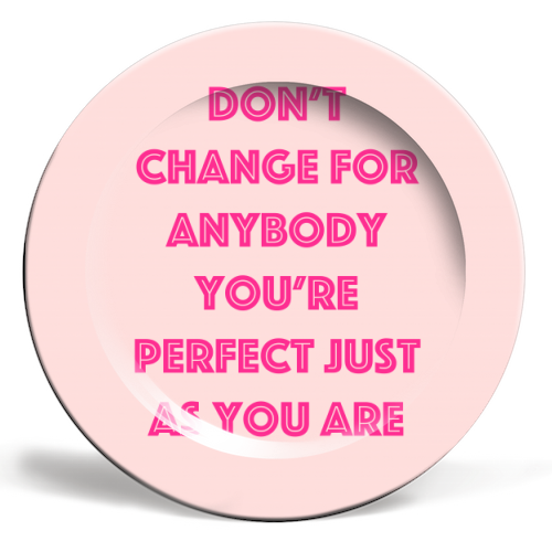 Don't Change For Anybody - ceramic dinner plate by Adam Regester