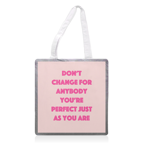 Don't Change For Anybody - printed tote bag by Adam Regester