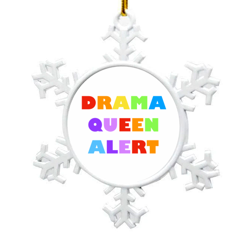 Drama Queen Alert - snowflake decoration by Adam Regester
