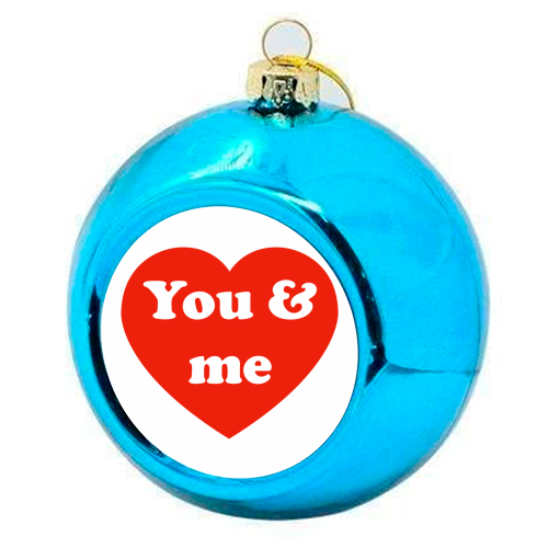 I Love You & Me - colourful christmas bauble by Adam Regester
