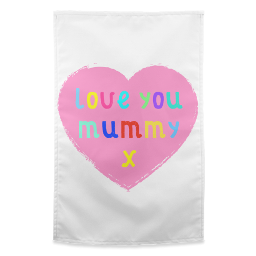 Love You Mummy - funny tea towel by Adam Regester