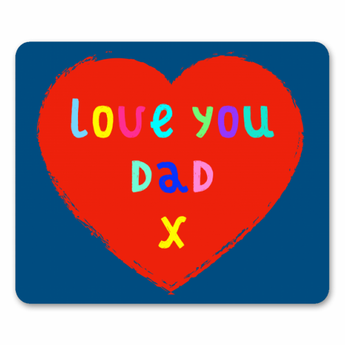Love You Dad - funny mouse mat by Adam Regester