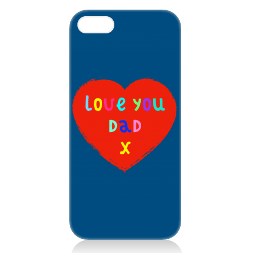 Love You Dad - unique phone case by Adam Regester