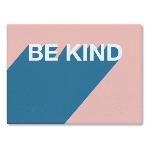 BE KIND - glass chopping board by Adam Regester