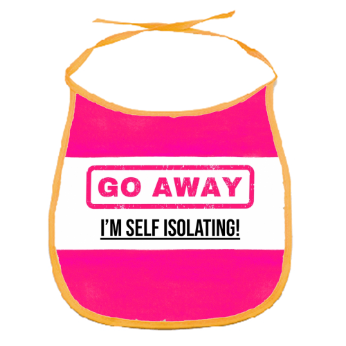 Go Away - I'm Self Isolating (pink) - funny baby bib by Lilly Rose