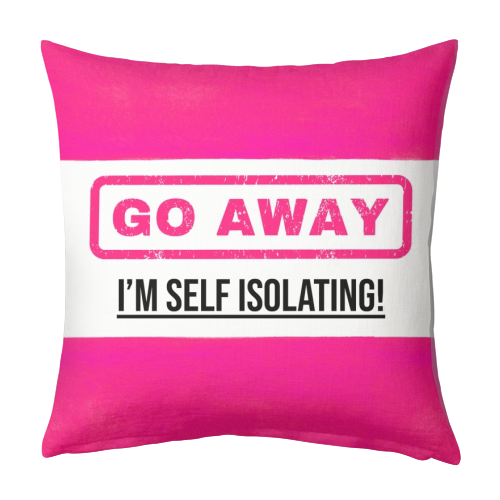 Go Away - I'm Self Isolating (pink) - designed cushion by Lilly Rose