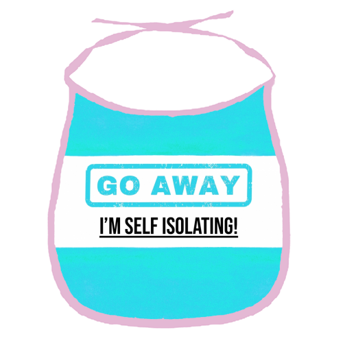 Go Away - I'm Self Isolating (blue) - funny baby bib by Lilly Rose