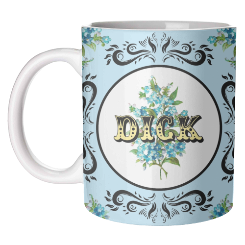 DICK - unique mug by Wallace Elizabeth