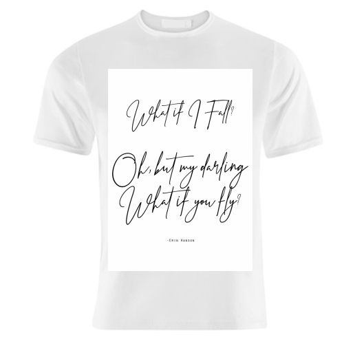 What If I Fall Oh But Darling What If You Fly - unique t shirt by Lilly Rose