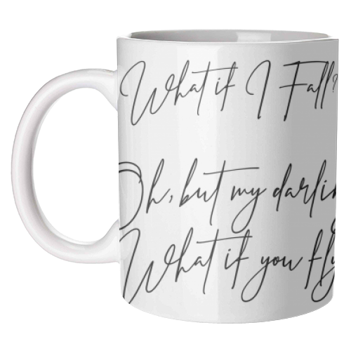 What If I Fall Oh But Darling What If You Fly - unique mug by Lilly Rose