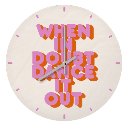 WHEN IN DOUBT DANCE IT OUT - quirky wall clock by Ania Wieclaw