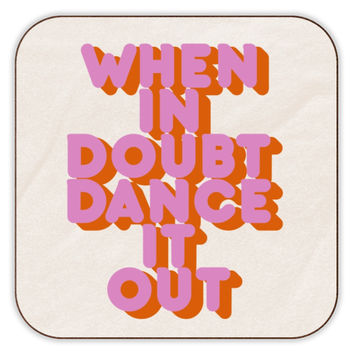 WHEN IN DOUBT DANCE IT OUT - personalised beer coaster by Ania Wieclaw