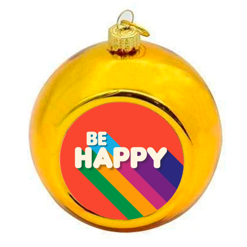 BE HAPPY - colourful christmas bauble by Ania Wieclaw