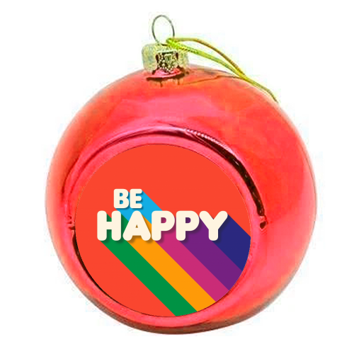 BE HAPPY - colourful christmas bauble by Ania Wieclaw