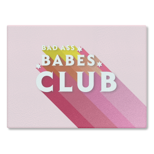 BAD ASS BABES CLUB - glass chopping board by Ania Wieclaw