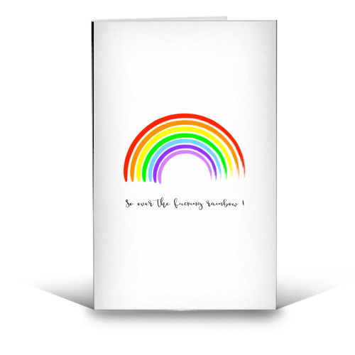 So Over The Fucking Rainbow ! - funny greeting card by Adam Regester