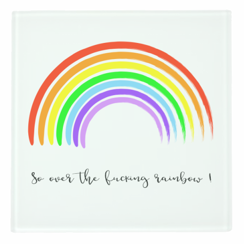 So Over The Fucking Rainbow ! - personalised beer coaster by Adam Regester