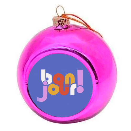 BON JOUR! FRENCH TYPOGRAPHY - colourful christmas bauble by Ania Wieclaw