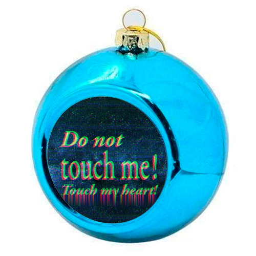 Do not touch me! - colourful christmas bauble by DejaReve