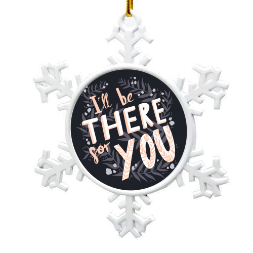 I'll Be There For You - snowflake decoration by Amy Harwood