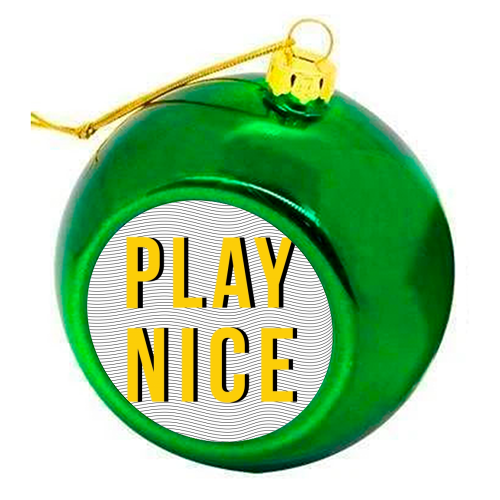 Play Nice - colourful christmas bauble by The Native State
