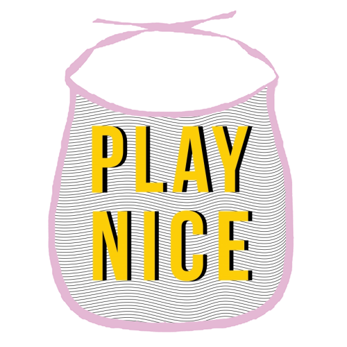 Play Nice - funny baby bib by The Native State