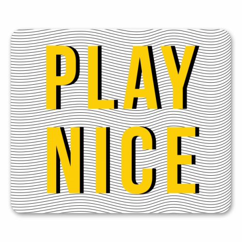 Play Nice - funny mouse mat by The Native State