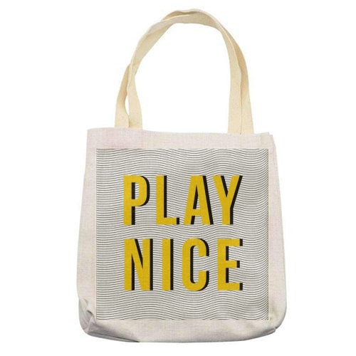 Play Nice - printed tote bag by The Native State