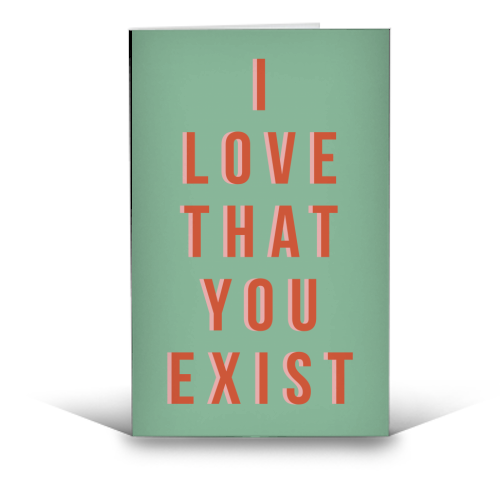 I Love That You Exist - funny greeting card by The 13 Prints