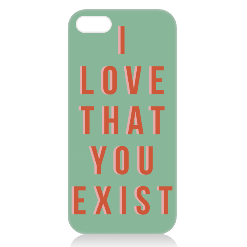 I Love That You Exist - unique phone case by The 13 Prints