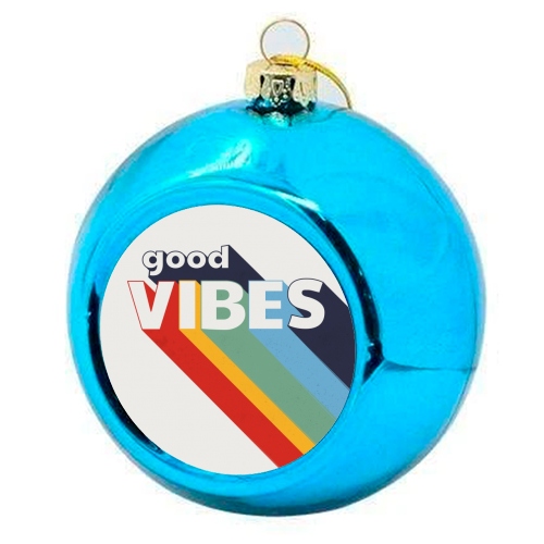 GOOD VIBES - colourful christmas bauble by Ania Wieclaw