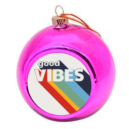 GOOD VIBES - colourful christmas bauble by Ania Wieclaw