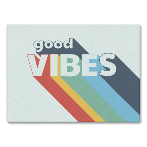 GOOD VIBES - glass chopping board by Ania Wieclaw