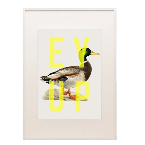 Ey Up Duck - framed poster print by The 13 Prints