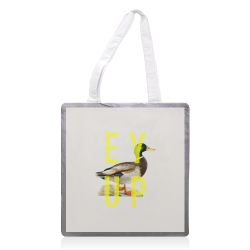 Ey Up Duck - printed tote bag by The 13 Prints