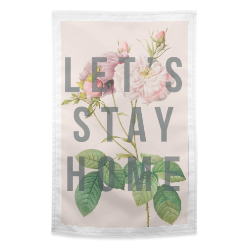 Let's Stay Home - funny tea towel by The 13 Prints