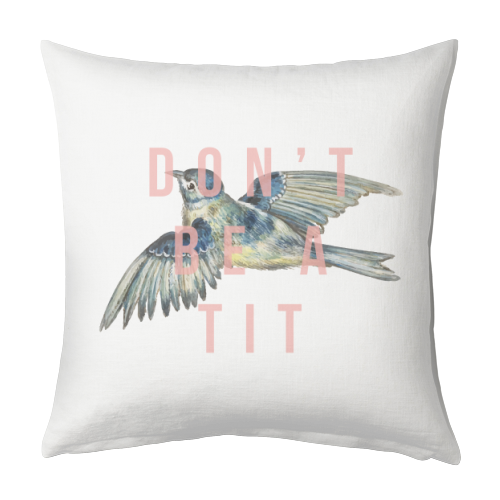 Don't Be A Tit - designed cushion by The 13 Prints