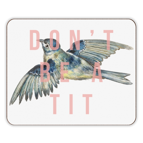 Don't Be A Tit - designer placemat by The 13 Prints